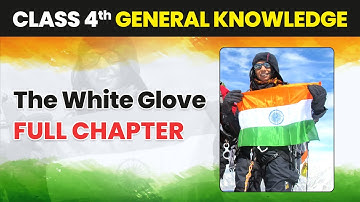 The White Glove - Full Chapter Explanation & Exercise | Class 4 General Knowledge Chapter 9