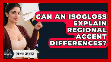 Can An Isogloss Explain Regional Accent Differences? - The Daily Definition