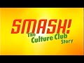 Smash  the culture club story 2002 documentary