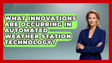 What Innovations Are Occurring In Automated Weather Station Technology? - Weather Watchdog