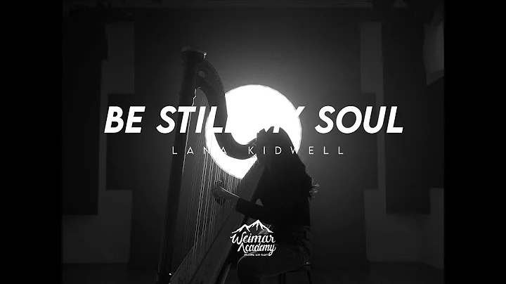 Be Still My Soul - Lana Kidwell | Weimar Music