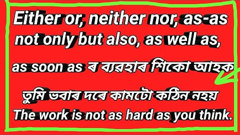conjunction in assamese //either or neither nor grammar rules //use of as soon as//not only but also