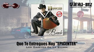 Los Dareyes De La Sierra - Que Te Entregues Hoy 
