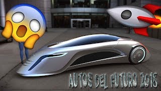 Top 5 Los Autos Más Avanzados Del Futuro 2018 Coches Futuristas Que Se Conducen Solos..
