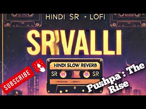 Srivalli | Pushpa | Hindi Slow Reverb Song| Allu Arjun | Rashmika| Javed Ali | #trending | SR | Lofi