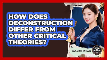 How Does Deconstruction Differ From Other Critical Theories?