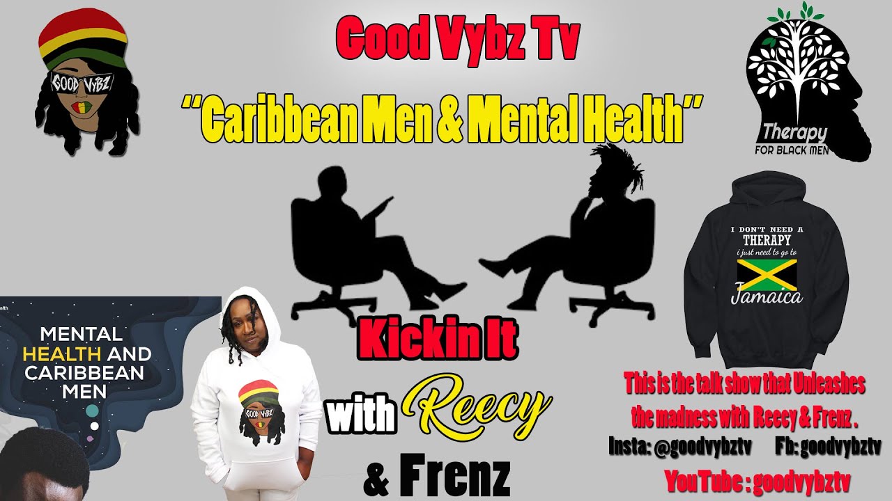 Caribbean Men and Mental Health : Kickin It With Reecy & Frenz