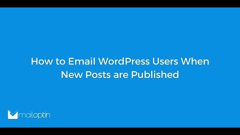 How to Email WordPress Users When New Posts are Published