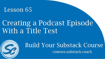 How to Create a Podcast Post with a Title Test for Substack