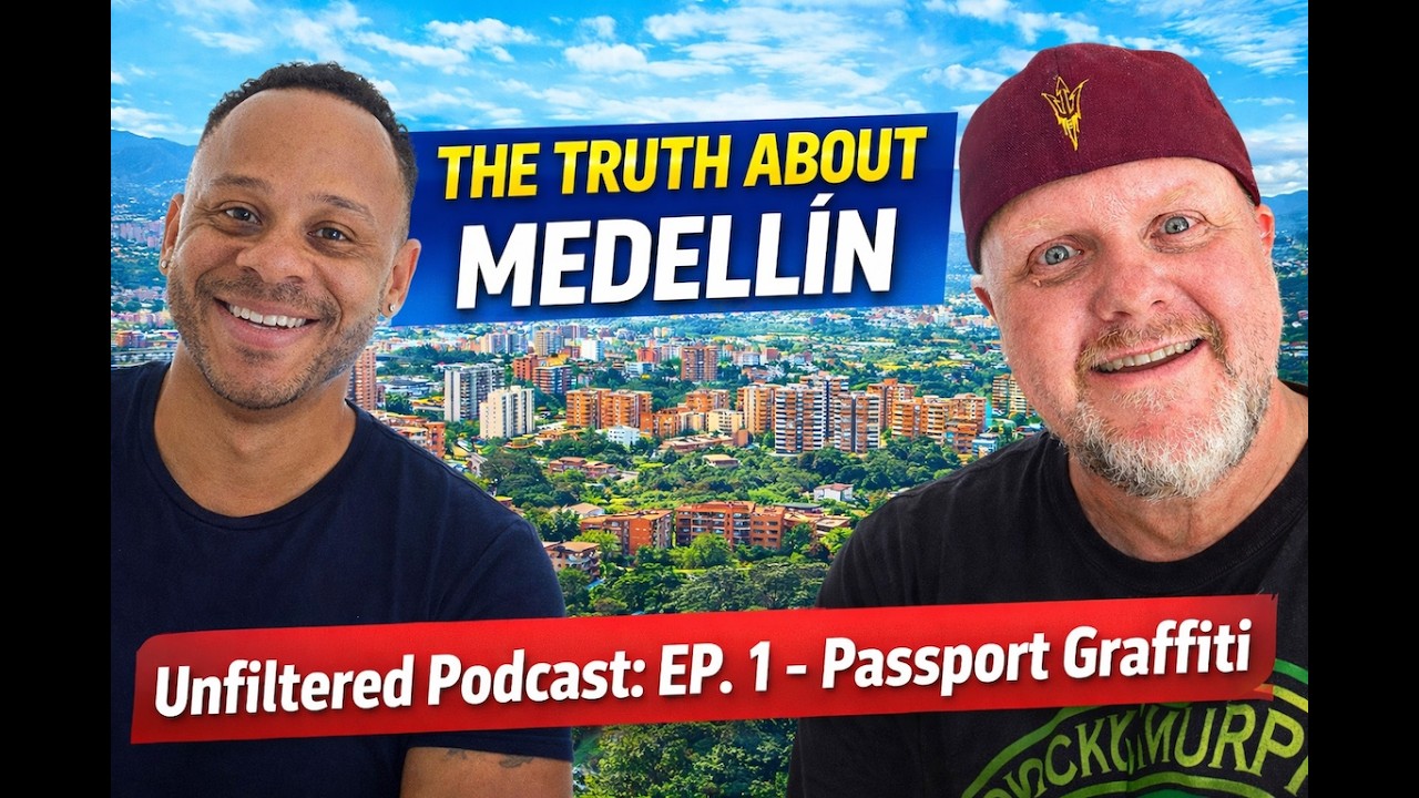🔥 The TRUTH About Building a Life in Medellín 🇨🇴 | Unfiltered Podcast Ep. 1 ft. Passport Graffiti