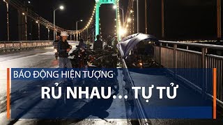 Báo động hiện tượng rủ nhau…tự tử | VTC1