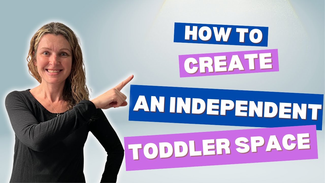 How to Create an Independent Toddler Space