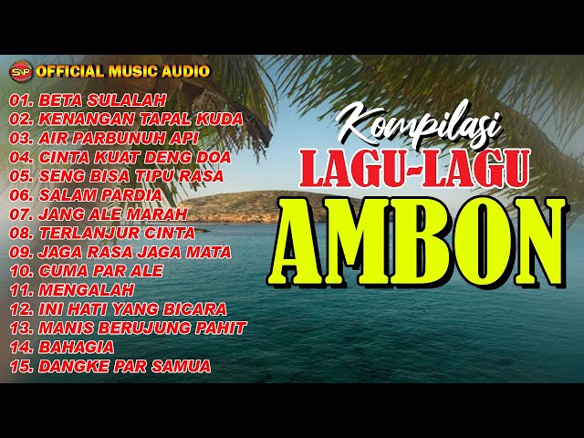 Kompilasi Lagu Ambon Fenomenal Paling Enak Didengar I Lagu Indonesia Timur (Official Music Audio) class=