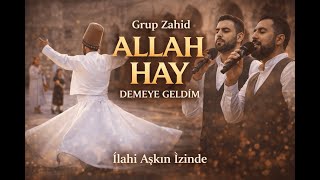 Allah Hay Demeye Geldim Grup Zahid Zikir & İlahi
