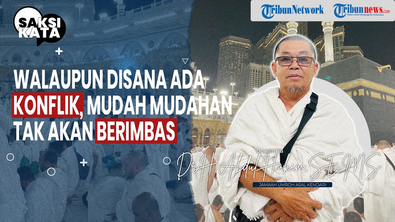 Saksi Kata Cerita Jamaah Umroh Kendari soal Kondisi Mekkah Saat Konflik Timur Tengah