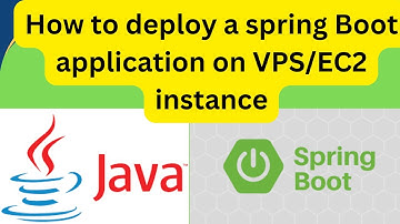 How To Deploy a Spring Boot Application on a VPS/EC2 Instance