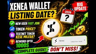 🚀 XENEA WALLET BIG UPDATE 2026 | LISTING DATE? TOKEN PRICE? TESTNET TOKEN GUIDE + $1000 REWARD 💰🔥