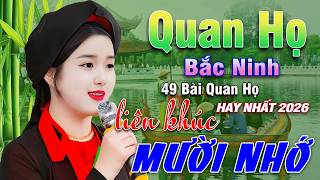 Ngây Ngất Khúc Quan Họ - Kim Cúc ➤ Tuyển Chọn 49 Bài Hay Tuyệt Đỉnh 2026 Nghe 1 Lần Nhớ Cả Đời