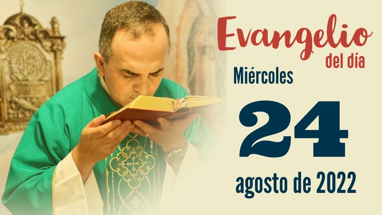 Evangelio de Hoy Miércoles 24 de Agosto 2022, Padre Pedro Cristo Flores  Reyes - YouTube