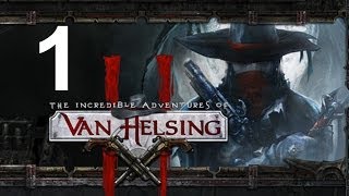 The Incredible Adventures of Van Helsing II Let's Play - Episode 1 - Campaign Gameplay