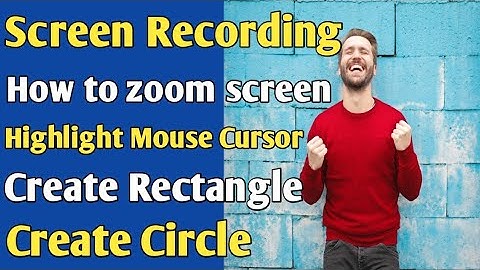 How to zoom screen | How to highlight mouse cursor | How to draw shapes during screen recording