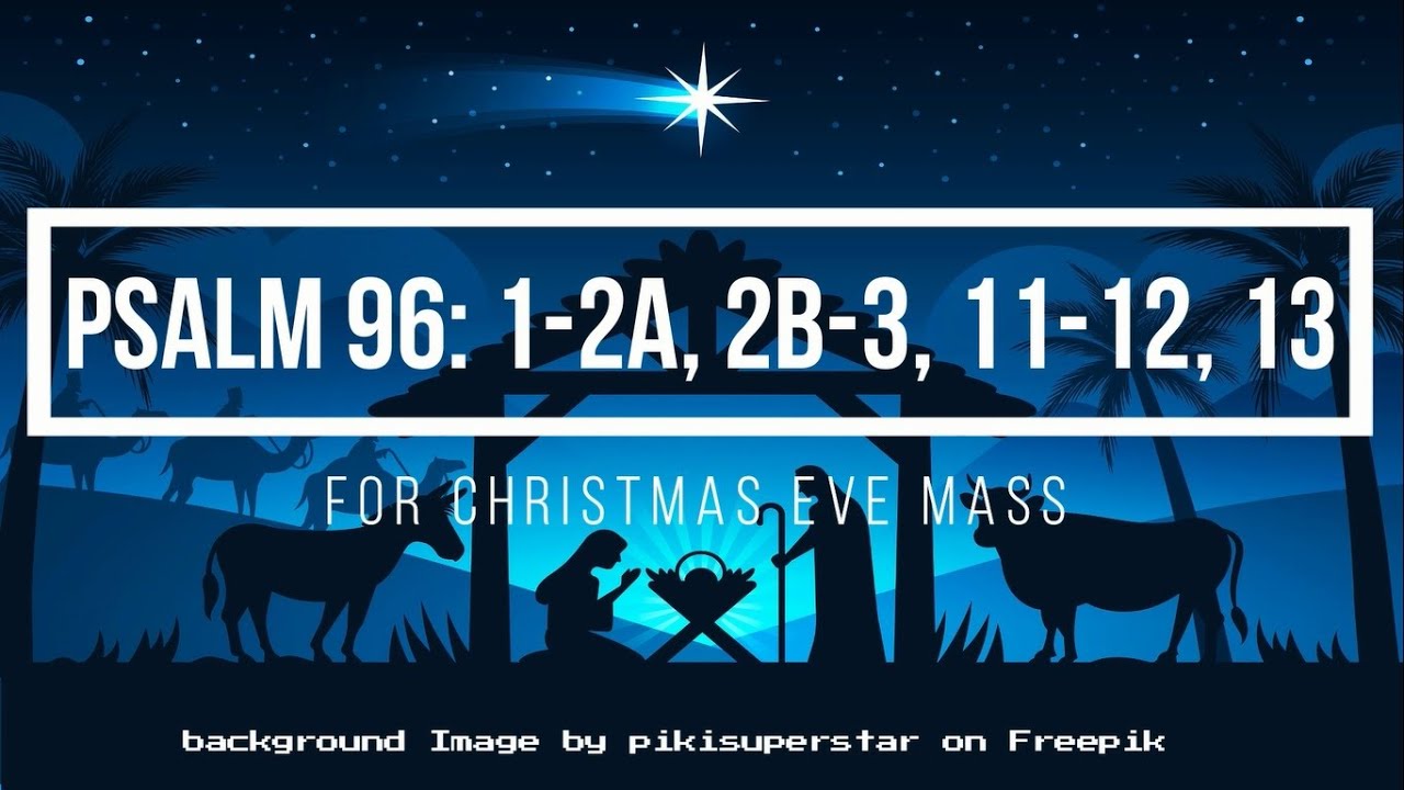 today-is-born-our-savior-psalm-96-for-christmas-eve-mass-youtube