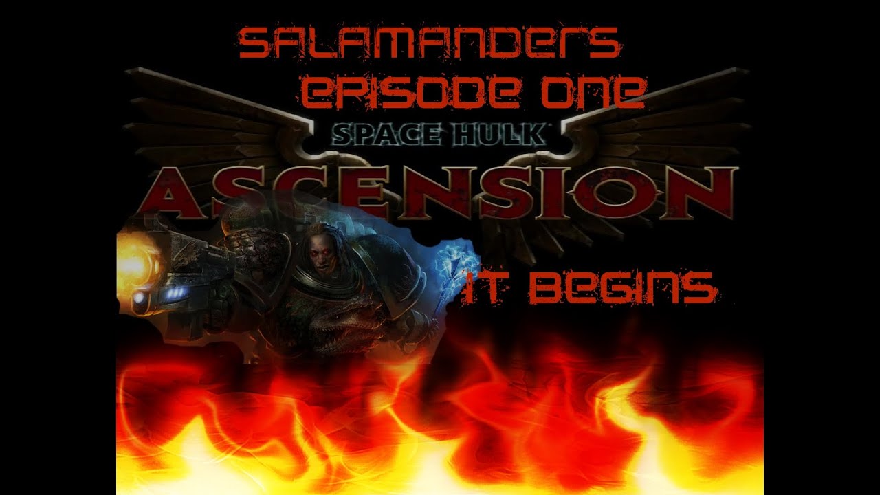 Space Hulk Ascension Salamanders Episode One It Begins - YouTube