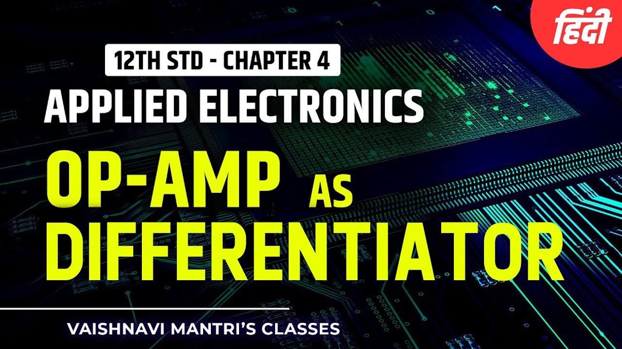 OpAmp as Differentiator in Hindi Applications of OpAmp Ch.4
