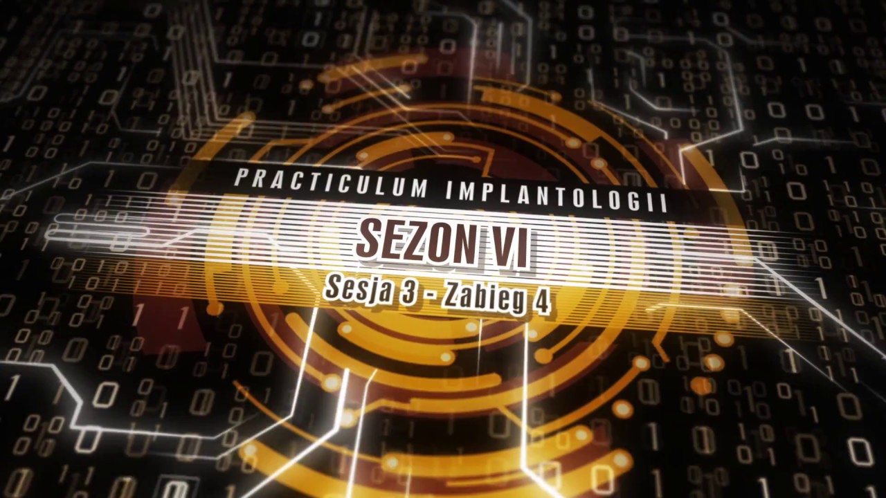 PRACTICULUM IMPLANTOLOGII SEZON VI  SESJA 3  ZABIEG 4
