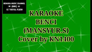 Download Lagu KARAOKE BENCI (MANSYUR.S) Cover by KN1400 MP3