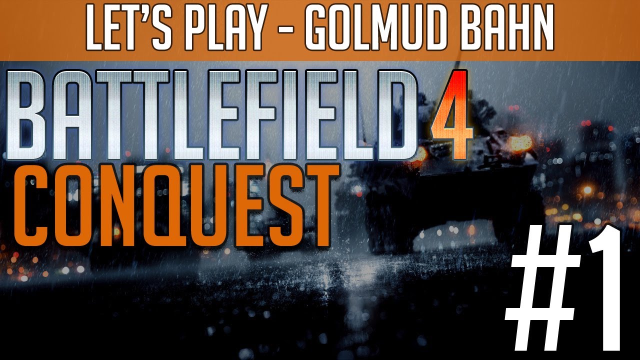 Let's play Battlefield 4 - Conquest #1 Golmud Bahn