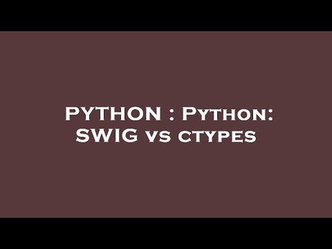 PYTHON : Python: SWIG vs ctypes