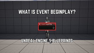 What is Event Beginplay - Unreal Engine Blueprints