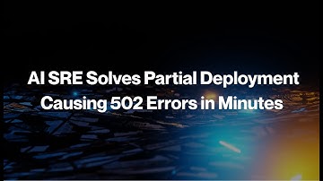 Hawkeye Demo: AI SRE Solves Partial Deployment Causing 502 Errors in Minutes