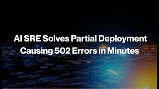 Hawkeye Demo: AI SRE Solves Partial Deployment Causing 502 Errors in Minutes