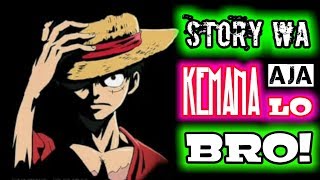 Story_WA_KEREN_-_KEMANA_AJA_LO_BRO_(Anjar Ox's)