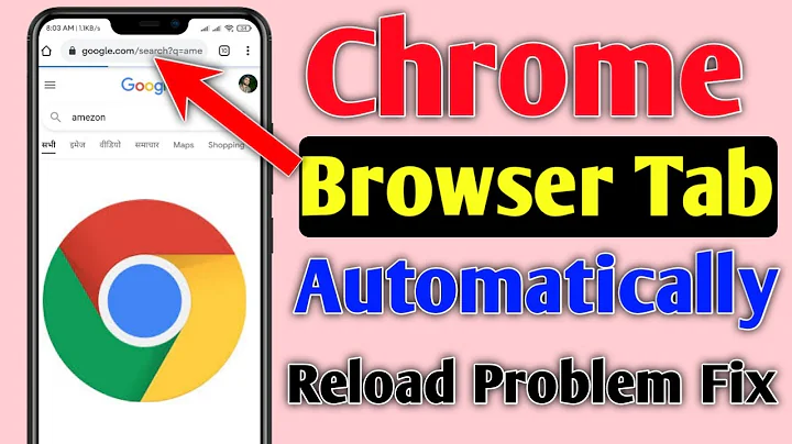 Chrome Browser Tab  Automatic Reload Problem Fixed | Chrome Browser apne app reload Ho raha - DayDayNews