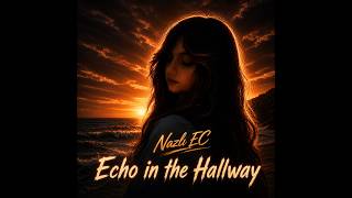 NazlΔ± EC - Echo in the Hallway