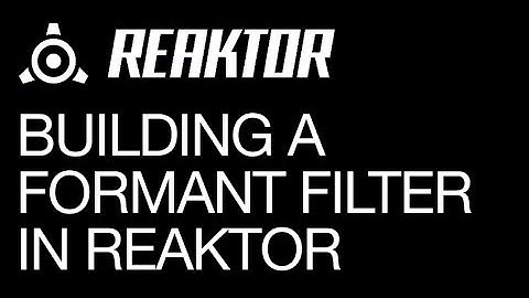 Reaktor - Building a Formant Filter - How To Tutorial