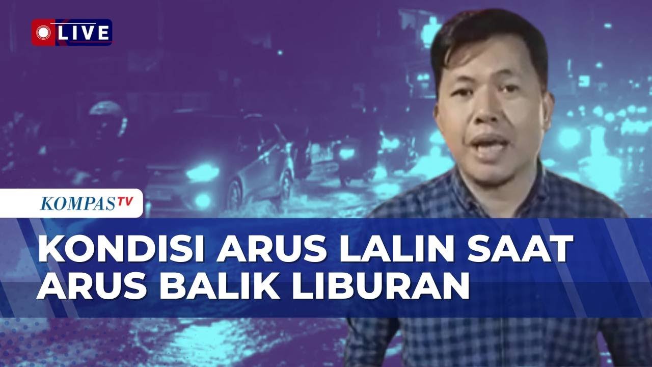 Kondisi Lalu Lintas Arteri saat Arus Balik Libur Panjang | KOMPAS MALAM