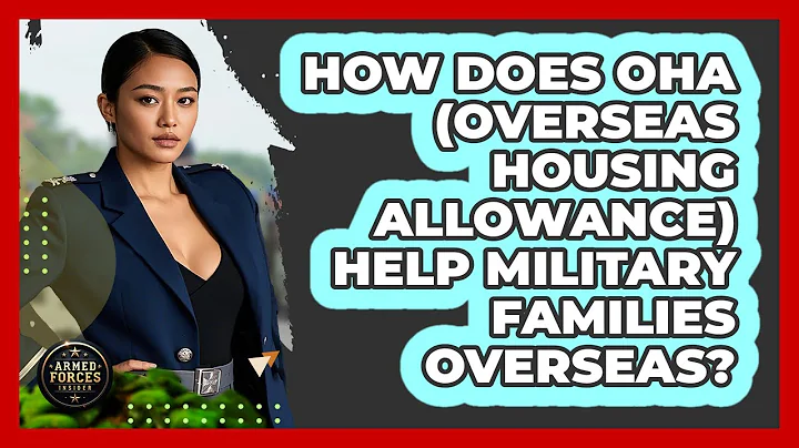 How Does OHA (Overseas Housing Allowance) Help Military Families Overseas? - Armed Forces Insider