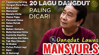 Mansyur S Full Album Terbaik || Lagu Dangdut Terbaik Mansyur S - Dangdut Lawas Nostalgia