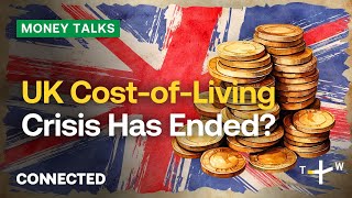 What’s Happening With the UK Cost-of-Living Crisis? | CONNECTED Money Talks