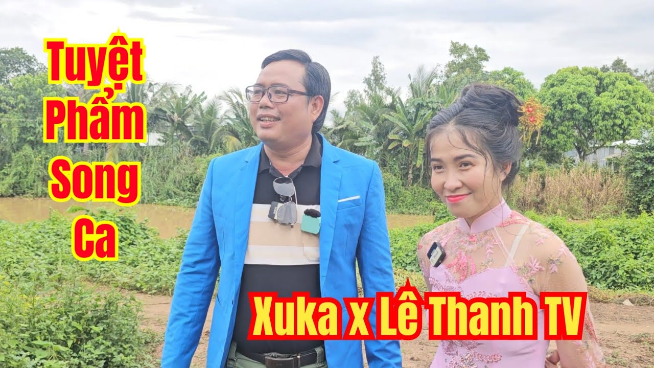 Tuyệt Phẩm Song Ca Giữa Xuka Và Lê Thanh TV.