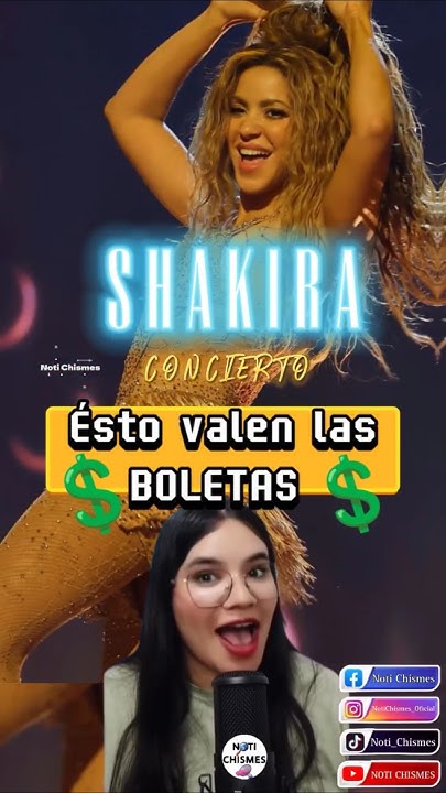 Ésto valen las boletas más baratas para ver a Shakira en Concierto #