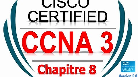 CCNA3 R&S Scaling Networks (Version 5.0) - exam Chapter 8 | Form French