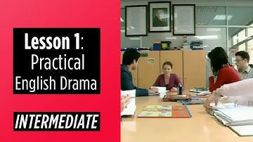 Intermediate Level   Lesson 1   Practical English Drama