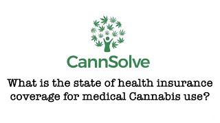 What is the state of health insurance coverage for medical Cannabis use?