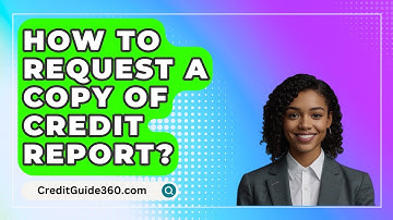 How To Request A Copy Of Credit Report? - CreditGuide360.com