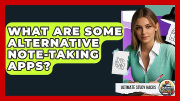 What Are Some Alternative Note-taking Apps? - Ultimate Study Hacks